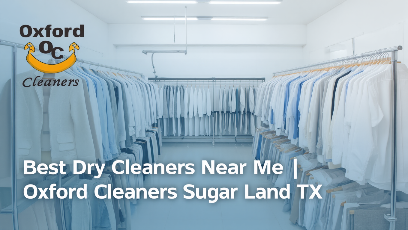 Best Dry Cleaners Near Me | Oxford Cleaners Sugar Land TX